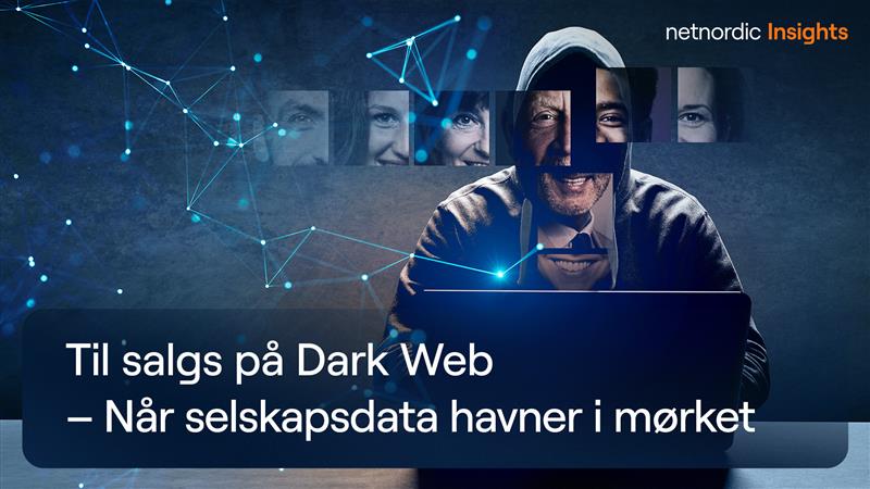 Til salgs på Dark Web – når selskapsdata havner i mørket